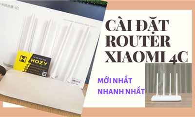 Hướng dẫn chi tiết cài đặt Router xiaomi 4C nhanh nhất