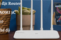 Cách cài đặt Router WIFI Xiaomi 3C/4C mới nhất 2020