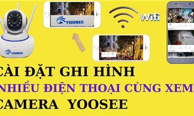  Chia sẻ camera yoosee nhiều người cùng xem trên nhiều điện thoại và xem lại